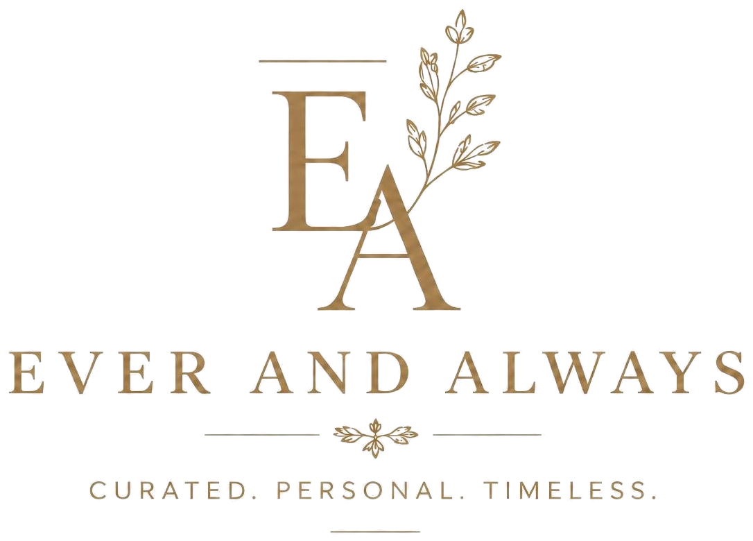 Ever and Always — Curated. Personal. Timeless.